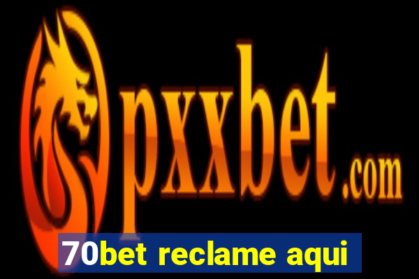 70bet reclame aqui